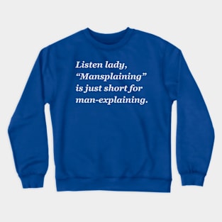 Mansplaining Crewneck Sweatshirt